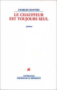 Le chauffeur est toujours seul : Poèmes