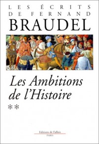 Les écrits de Fernand Braudel : Les Ambitions de l'Histoire