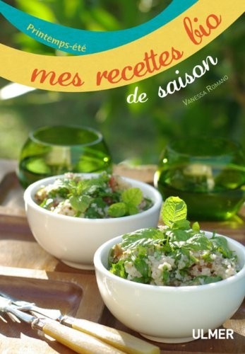 Mes recettes bio de saison. Printemps-été