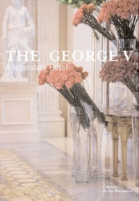 George V: A Legendary Hotel