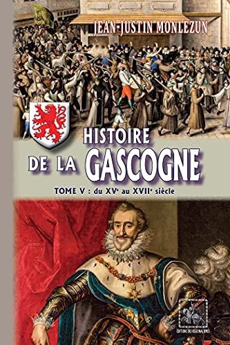 Histoire de la Gascogne (Tome 5 : du XVe au XVIIe siècle)