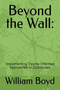 Beyond the Wall:: Implementing Trauma-Informed Approaches in Clubhouses