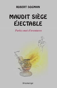 Maudit siège éjectable : Parlez-moi d'aventures