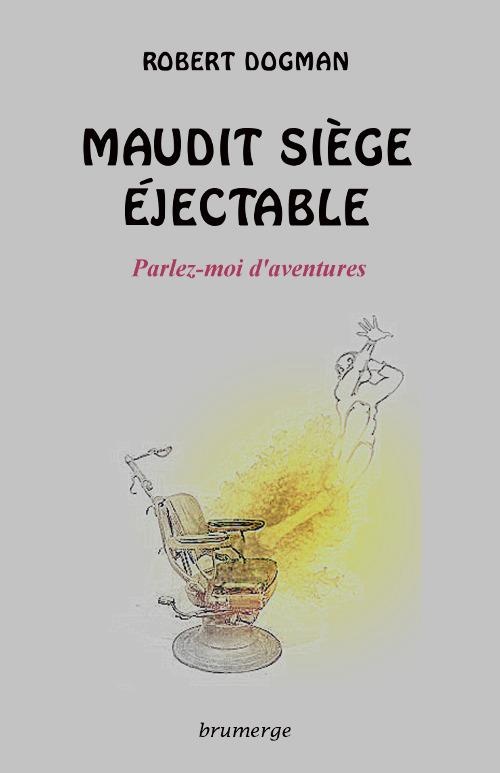 Maudit siège éjectable : Parlez-moi d'aventures