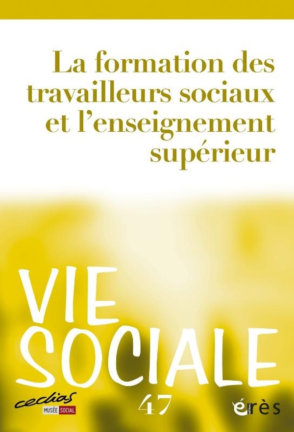 Vie sociale 47 - La formation des travailleurs sociaux et enseignement supérieur: 2. FORMATION DES TRAVAILLEURS SOCIAUX ET ENSEIGNEMENT SUPERIEUR (47)