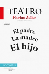 El Teatro de Florian Zeller: El padre.La madre.El hijo