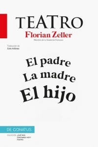 El Teatro de Florian Zeller: El padre.La madre.El hijo