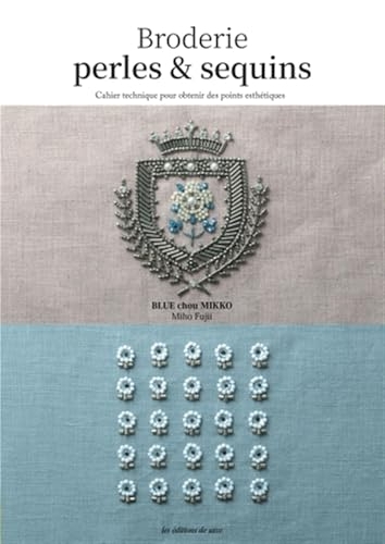 Broderies perles & sequins: Cahier technique pour obtenir des points esthétiques
