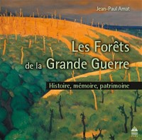 Les forêts dans la Grande Guerre : Histoire, mémoire, patrimoine