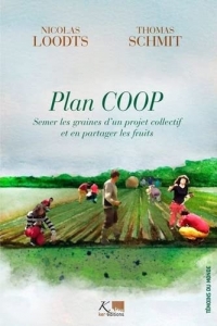 Plan COOP. Semer les graines d'un projet collectif et en partager les fruits: Semer les graines d'un projet collectif et en partager les fruits