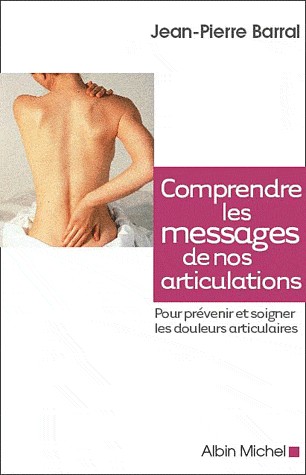 Comprendre les messages de nos articulations: Pour prévenir et soigner les douleurs articulaires