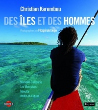 Des îles et des hommes : Les Marquises, Mayotte, Wallis-et-Futuna, Nouvelle-Calédonie