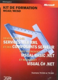 Développer des services Web XML et des composants Server avec Visual Basic NET & Visual C Sharp
