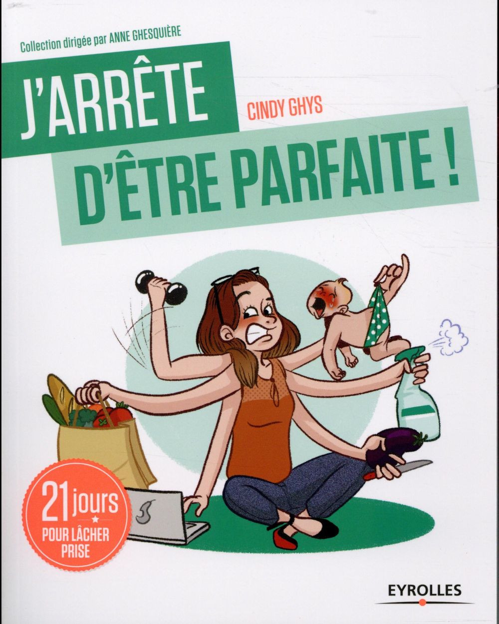 J'arrête d'être parfaite !: 21 jours pour lâcher prise