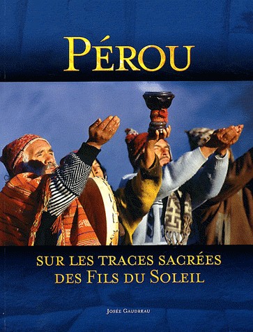 Pérou: sur les Traces Sacrées des Fils du Soleil