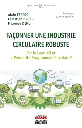 Façonner une industrie circulaire robuste: Par le Lean 4R et la Pérennité Programmée Circulaire®