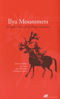 Ilya Mouromets : Et autres héros de la Russie ancienne