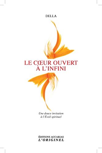 Le coeur ouvert à l'infini : Une douce invitation à l'Eveil spirituel