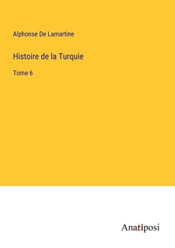 Histoire de la Turquie: Tome 6