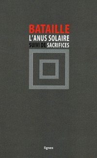 L'Anus solaire : Suivi de Sacrifices