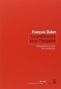 La Préférence pour l'inégalité. Comprendre la crise des solidarités