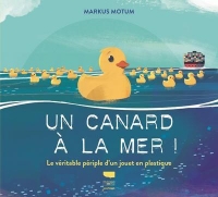 Un canard à la mer !. Le véritable périple d'un jouet en plastique