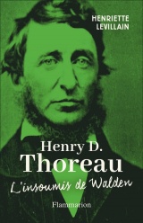 Henry D. Thoreau: L'insoumis de Walden.