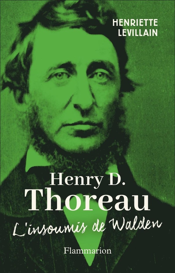 Henry D. Thoreau: L'insoumis de Walden.
