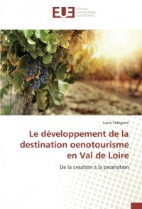 Le développement de la destination oenotourisme en Val de Loire: De la création à la promotion
