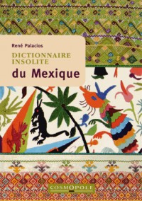 Dictionnaire insolite du Mexique