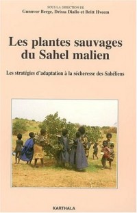 Les plantes sauvages du Sahel malien : Les stratégies d'adaptation à la sécheresse des Sahéliens