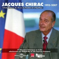 Jacques Chirac Anthologie Sonore Des Discours 1995-2007