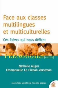 Face aux Classes Multilingues et Multiculturelles - Ces Eleves Qui Nous Defient