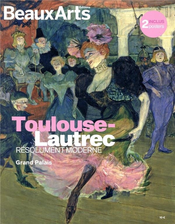 Toulouse-Lautrec : Résolument moderne. Avec 2 posters inclus