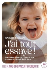 J'ai tout essayé ! NED: Opposition, pleurs et crises de rage : traverser la période de 1 à 5 ans [Poche]