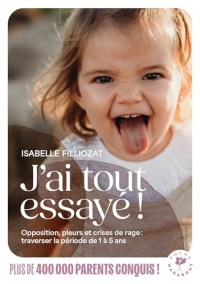J'ai tout essayé ! NED: Opposition, pleurs et crises de rage : traverser la période de 1 à 5 ans