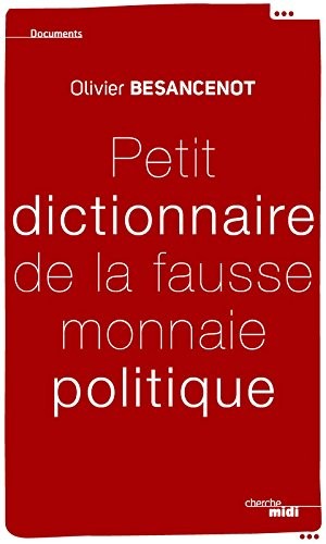 Petit dictionnaire de la fausse monnaie politique