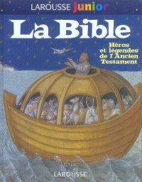 La Bible : Héros et légendes de l'Ancien Testament