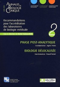 Recommandations pour l'accréditation des laboratoires de biologie médicale - Volume 2: Phase post-analytique et biologie délocalisée.