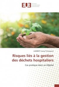 Risques liés à la gestion des déchets hospitaliers: Cas pratique dans un Hôpital