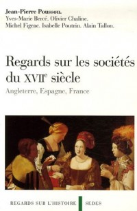 Regards sur les sociétés anglaise, espagnole et française au XVIIe siècle