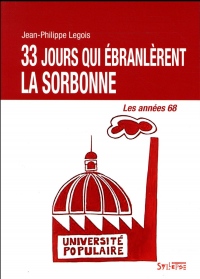 33 jours qui ébranlèrent la Sorbonne : Les années 68