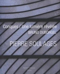 Pierre Soulages Conques / la Lumiere Revele