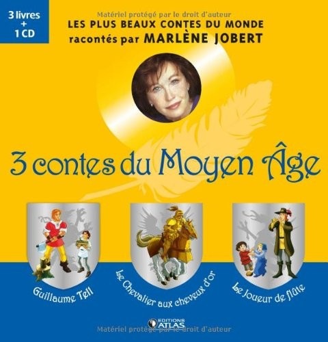 3 contes du Moyen Age: Guillaume Tell, Le chevalier aux cheveux d'or, Le joueur de flûte