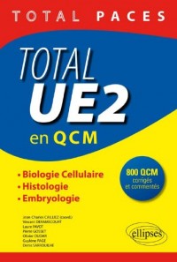 Total PACES Total UE2 en QCM Biologie Cellulaire Histologie Embryologie 800 QCM Corrigés et Commentés