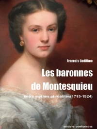 Les baronnes de montesquieu - entre mythes et realites (1715-1924)