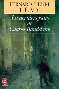 Les derniers jours de Charles Baudelaire: Roman