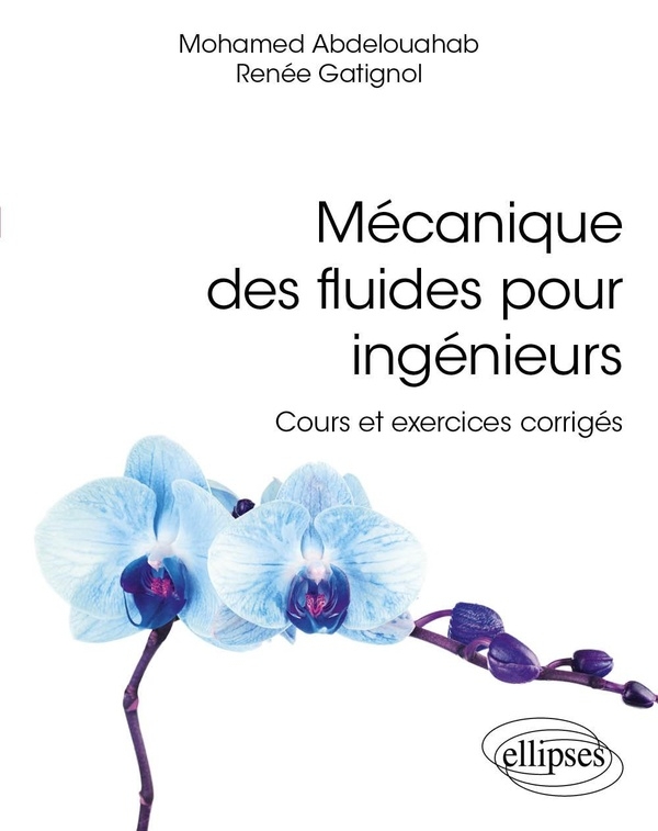 Mécanique des fluides pour ingénieurs: Cours et exercices corrigés