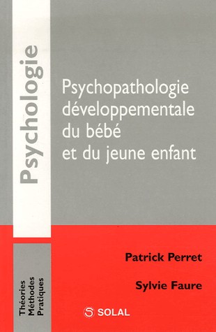 Psychopathologie développementale du bébé et du jeune enfant