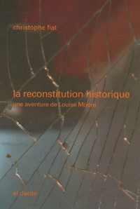 La reconstitution historique : Une aventure de Louise Moore